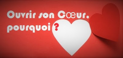 OUVRIR SON COEUR, POURQUOI